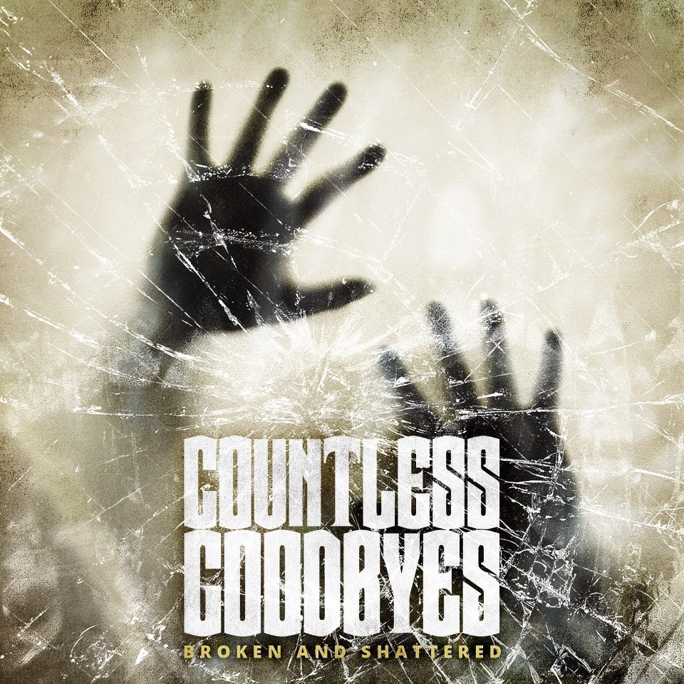 Countless Goodbyes - Broken And Shattered [EP] (2012)